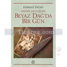 Dersim Defterleri - Beyaz Dağ'da Bir Gün | Emirali Yağan