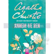 Annem ve Ben | Bir Mary Westmacott Romanı | Agatha Christie