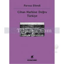 Cihan Harbine Doğru Türkiye | Parvus Efendi