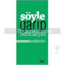 Şöyle Garip Bencileyin | Senai Demirci