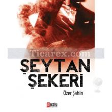 Şeytan Şekeri | Özer Şahin