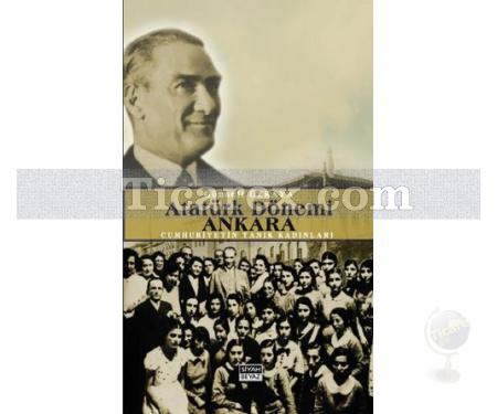 Atatürk Dönemi Ankara | Cumhuriyetin Tanık Kadınları | Günseli Özkaya - Resim 1