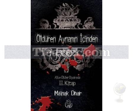 Öldüren Aynanın İçinden | Alice Ölüler Diyarında 2. Kitap | Mainak Dhar - Resim 1