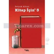 Kitap İçin 3 | Selçuk Altun