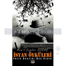 İsyan Öyküleri | İncir Ağacını Kuş Diker | Hamit Çağlar Özdağ