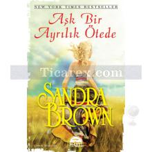 Aşk Bir Ayrılık Ötede | Sandra Brown