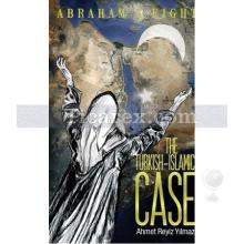 The Turkish - Islamic Case | Ahmet Reyiz Yılmaz