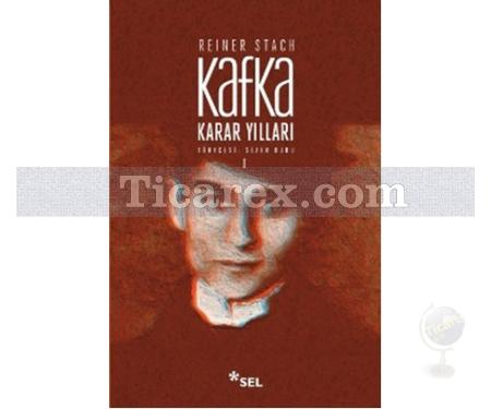 Kafka - Karar Yılları Cilt: 1 | Reiner Stach - Resim 1