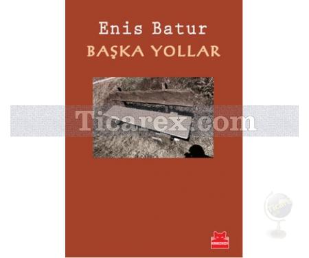 Başka Yollar | Enis Batur - Resim 1