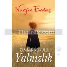 Zambak Kokulu Yalnızlık | Nurgün Erdinç