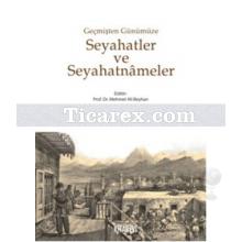 Geçmişten Günümüze Seyahatler ve Seyahatnameler | Mehmet Ali Beyhan