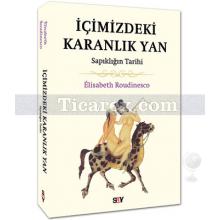 İçimizdeki Karanlık Yan | Sapıklığın Tarihi | Elisabeth Roudinesco