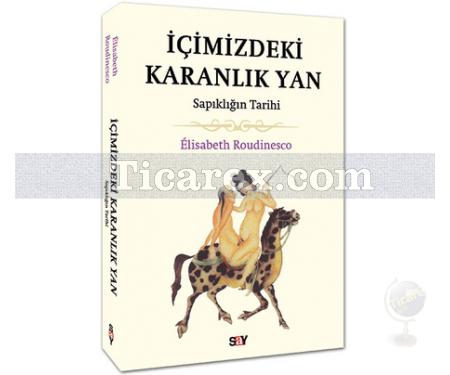 İçimizdeki Karanlık Yan | Sapıklığın Tarihi | Elisabeth Roudinesco - Resim 1