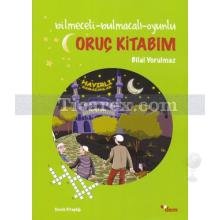 Oruç Kitabım | Bilmeceli - Bulmacalı - Oyunlu | Bilal Yorulmaz