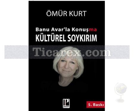 Banu Avar'la Konuşma - Kültürel Soykırım | Banu Avar, Ömür Kurt - Resim 1