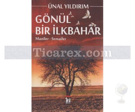 Gönül Bir İlkbahar | Maniler - Semailer | Ünal Yıldırım - Resim 1