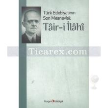 Türk Edebiyatının Son Mesnevisi: Tair-i İlahi | Ali Ekrem Bolayır