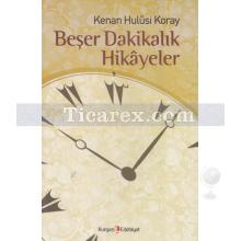 Beşer Dakikalık Hikayeler | Kenan Hulusi Koray