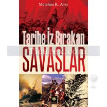 Tarihe İz Bırakan Savaşlar | Metehan K. Avcı