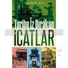 Tarihe İz Bırakan İcatlar | Metehan K. Avcı