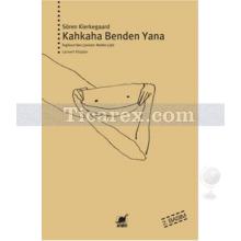 Kahkaha Benden Yana | Sören Kierkegaard