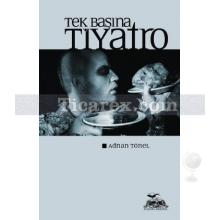 Tek Başına Tiyatro | Adnan Tönel