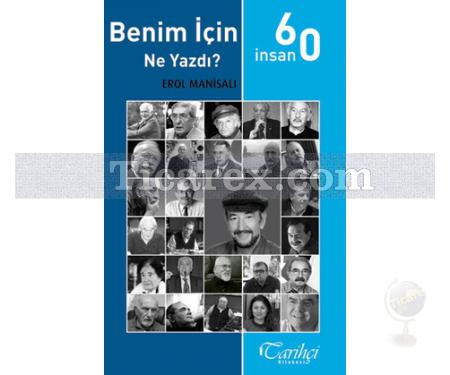 60 İnsan Benim İçin Ne Yazdı? | Erol Manisalı - Resim 1