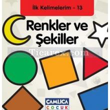 Renkler ve Şekiller - İlk Kelimelerim - 13 | Kolektif