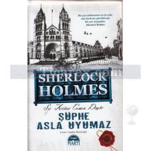 Sherlock Holmes: Şüphe Asla Uyumaz (Ciltli) | Arthur Conan Doyle