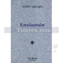 Karşılaşmalar | Adalet Ağaoğlu