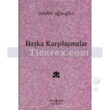 Başka Karşılaşmalar | (Ciltli) | Adalet Ağaoğlu