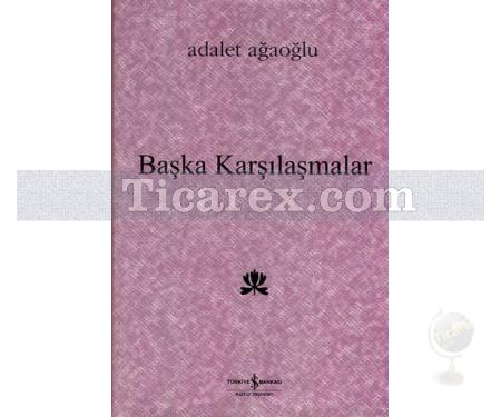 Başka Karşılaşmalar | (Ciltli) | Adalet Ağaoğlu - Resim 1