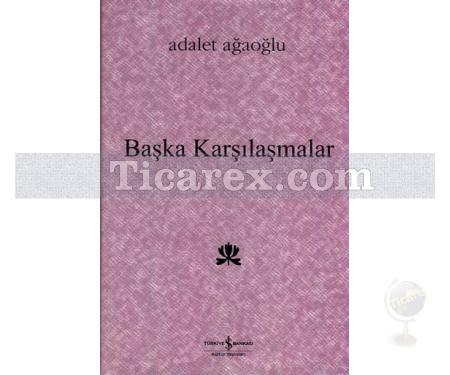 Başka Karşılaşmalar | (Ciltli) | Adalet Ağaoğlu - Resim 1