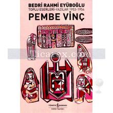 Pembe Vinç | Yazılar 1953 - 1954 | Bedri Rahmi Eyüboğlu