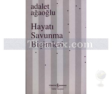 Hayatı Savunma Biçimleri | Adalet Ağaoğlu - Resim 1