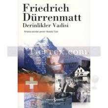 Derinlikler Vadisi | Friedrich Dürrenmatt