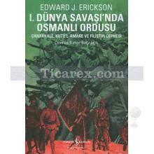 1. Dünya Savaşında Osmanlı Ordusu | Çanakkale, Kutü'l-Amare ve Filistin Cephesi | Edward Erikson