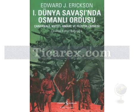 1. Dünya Savaşında Osmanlı Ordusu | Çanakkale, Kutü'l-Amare ve Filistin Cephesi | Edward Erikson - Resim 1