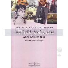 İstanbul'da Bir Hoş Seda | Avrupa Saraylarından Yıldız'a | Anna Grosser Rilke