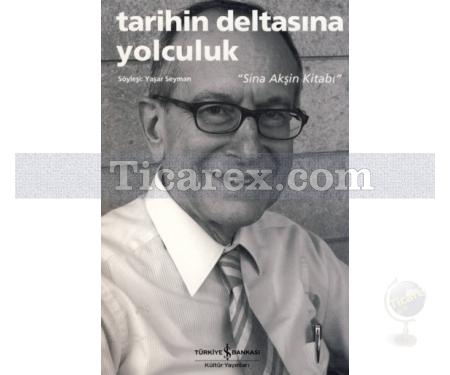 Tarihin Deltasına Yolculuk | Sina Akşin Kitabı | Yaşar Seyman - Resim 1