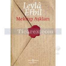 Mektup Aşkları | (Ciltli) | Leylâ Erbil