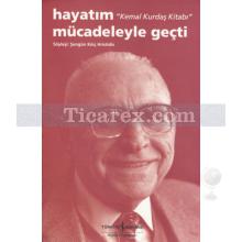 Hayatım Mücadeleyle Geçti | Kemal Kurdaş Kitabı | Şengün Kılıç Hristidis