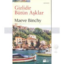 Gizlidir Bütün Aşklar | Maeve Binchy