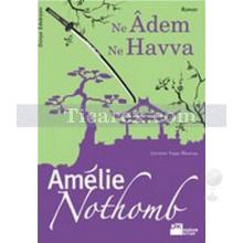 Ne Âdem Ne Havva | Amêlie Nothomb