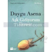 Aşk Gidiyorum Demez | Duygu Asena