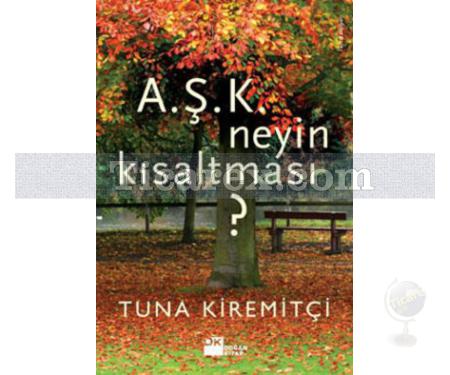 A.Ş.K. Neyin Kısaltması? | Tuna Kiremitçi - Resim 1