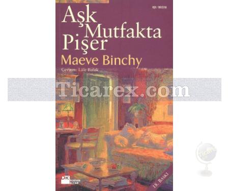 Aşk Mutfakta Pişer | Maeve Binchy - Resim 1