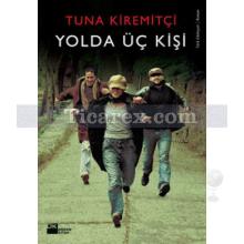 Yolda Üç Kişi | Tuna Kiremitçi