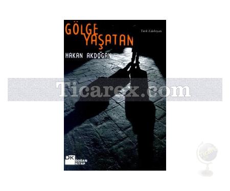 Gölge Yaşatan | Hakan Akdoğan - Resim 1