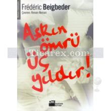 Aşkın Ömrü Üç Yıldır | Frederic Beigbeder